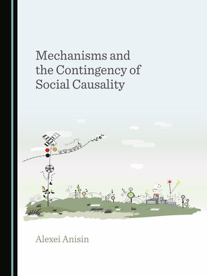 cover image of Mechanisms and the Contingency of Social Causality